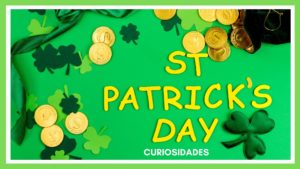 Curiosidades sobre o feriado de St. Patrick’s Day