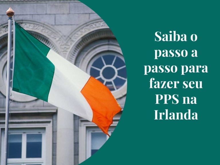 Saiba O Passo A Passo Para Fazer Seu PPS Na Irlanda